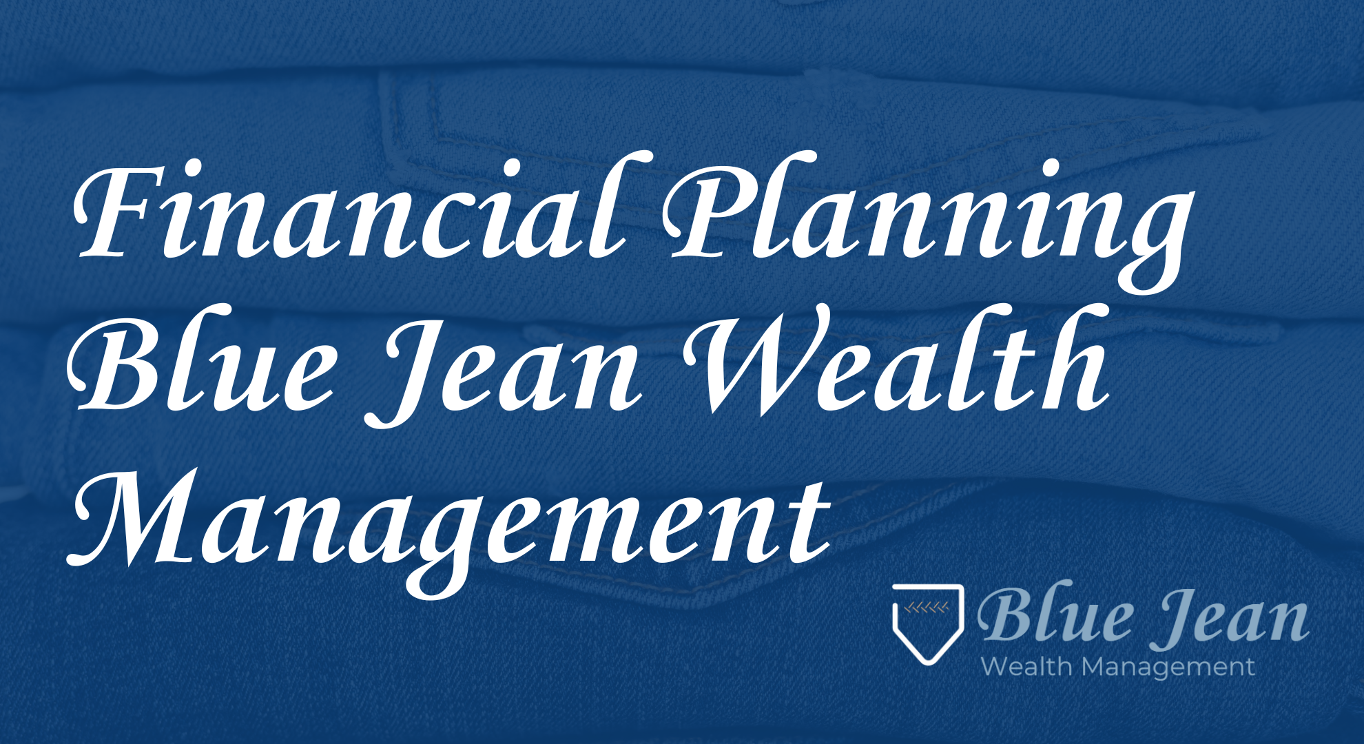 Financial Planning - Blue Jean Wealth Management